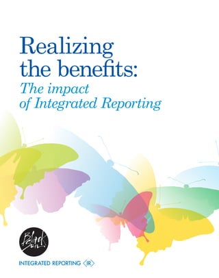 Realizing 
the benefits: 
The impact 
of Integrated Reporting 
 