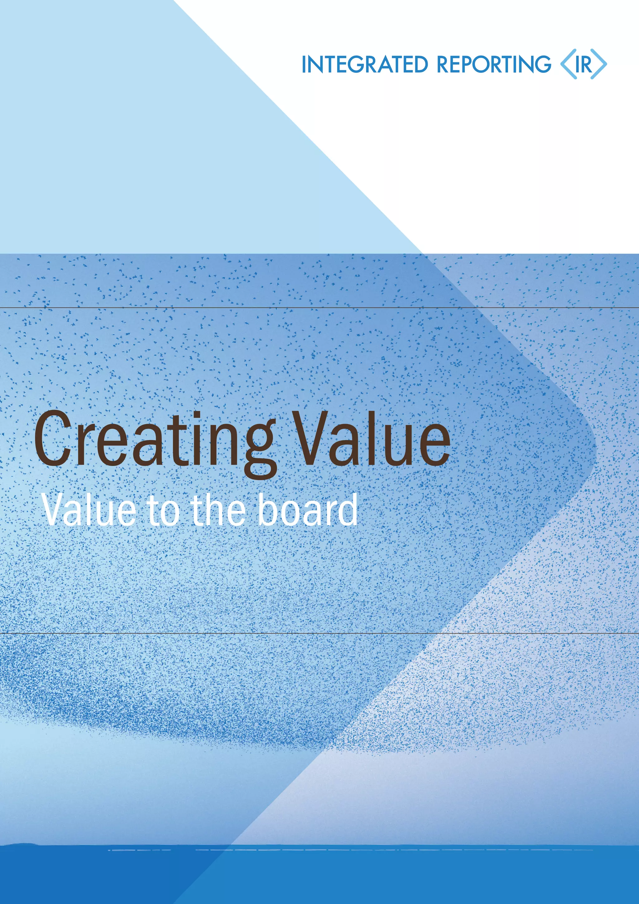 Creating Value
Value to the board
 