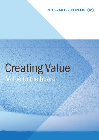 Creating Value
Value to the board
 