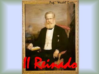 Prof.° Wendell Guedes.
II Reinado
 