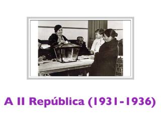 A II República (1931-1936)
 