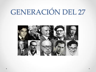 GENERACIÓN DEL 27
 