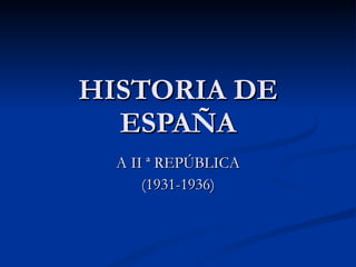 HISTORIA DE ESPAÑA A II ª REPÚBLICA (1931-1936)‏ 