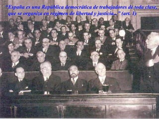 “España es una República democrática de trabajadores de toda clase,
que se organiza en régimen de libertad y justicia...” (art. 1)
 