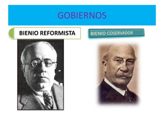 GOBIERNOS
BIENIO REFORMISTA
 