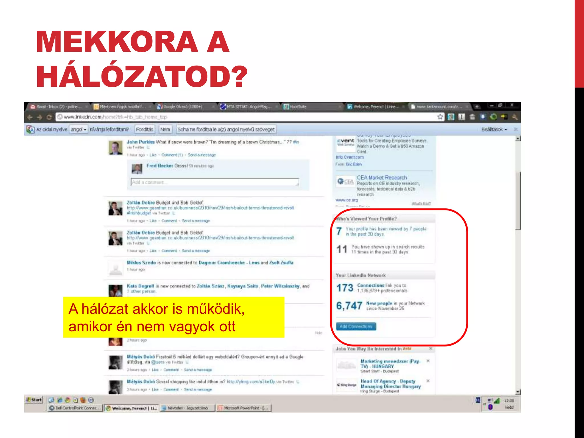 MEKKORA A
HÁLÓZATOD?




 A hálózat akkor is működik,
 amikor én nem vagyok ott
 