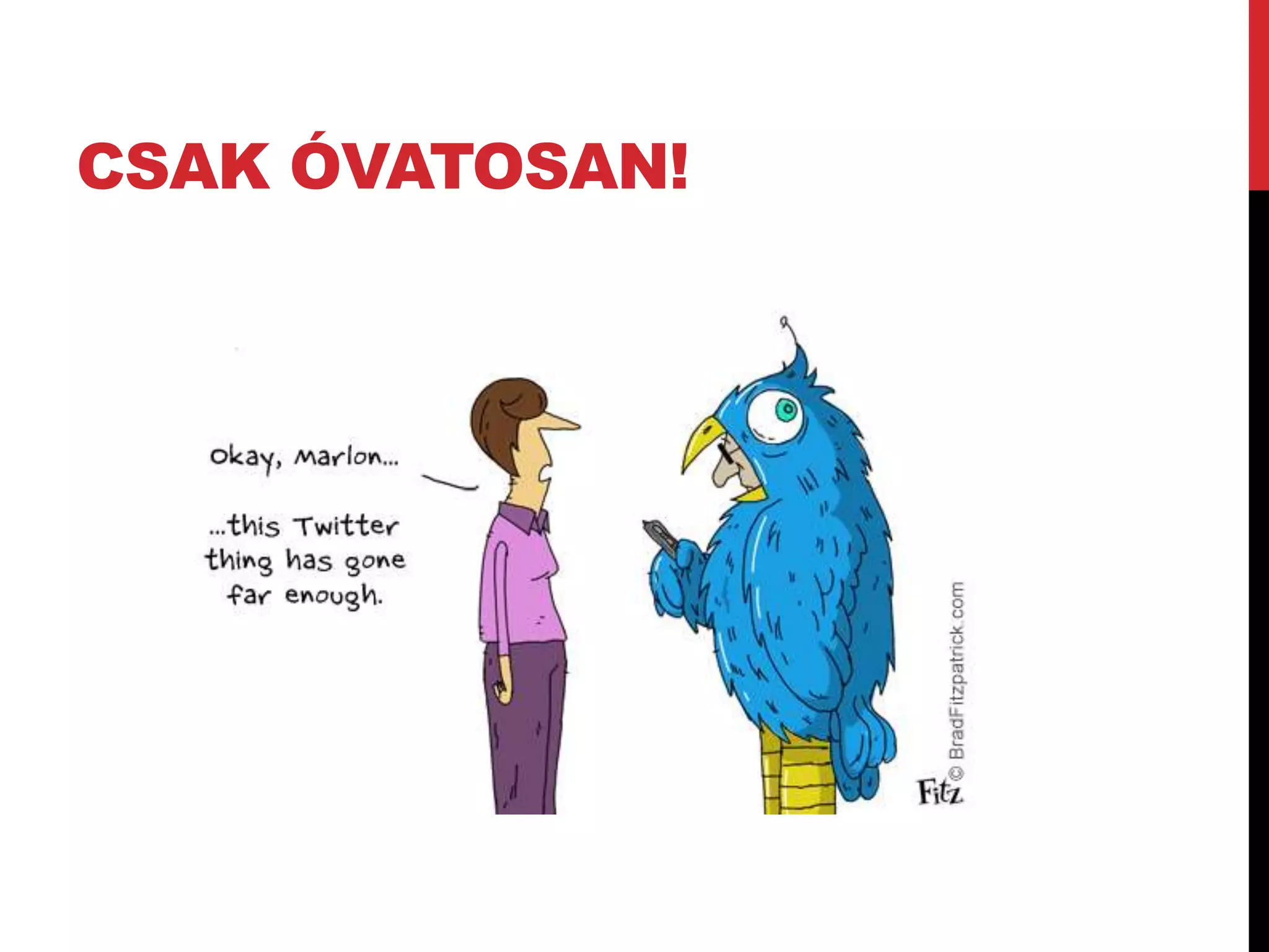 CSAK ÓVATOSAN!
 