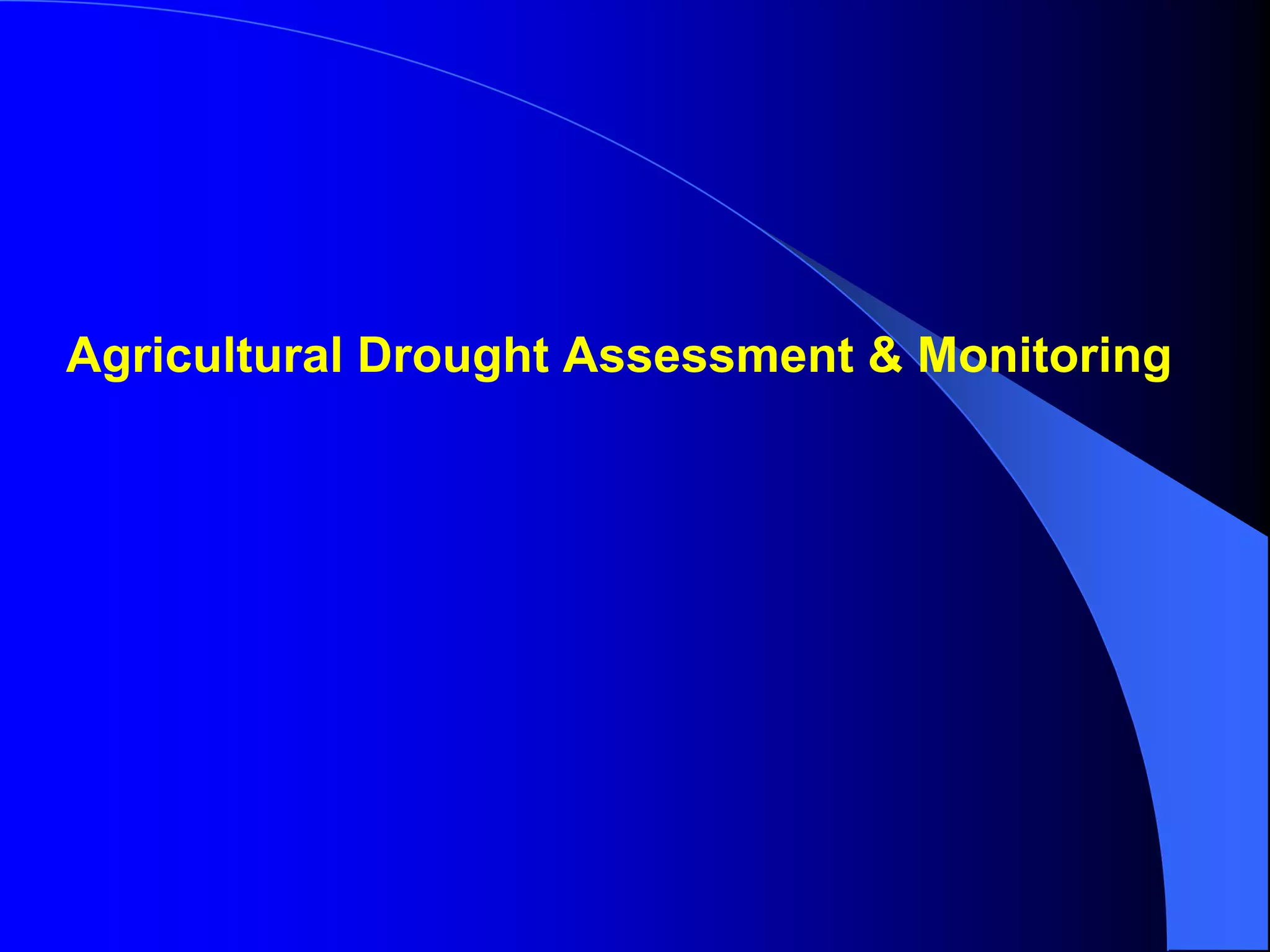 Agricultural Drought Assessment & Monitoring
 