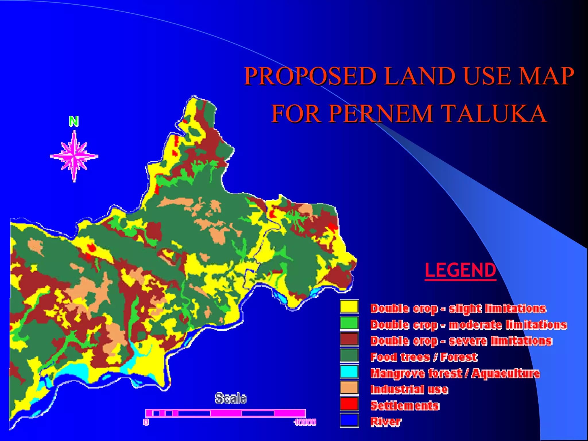 PROPOSED LAND USE MAP
  FOR PERNEM TALUKA




           LEGEND
 