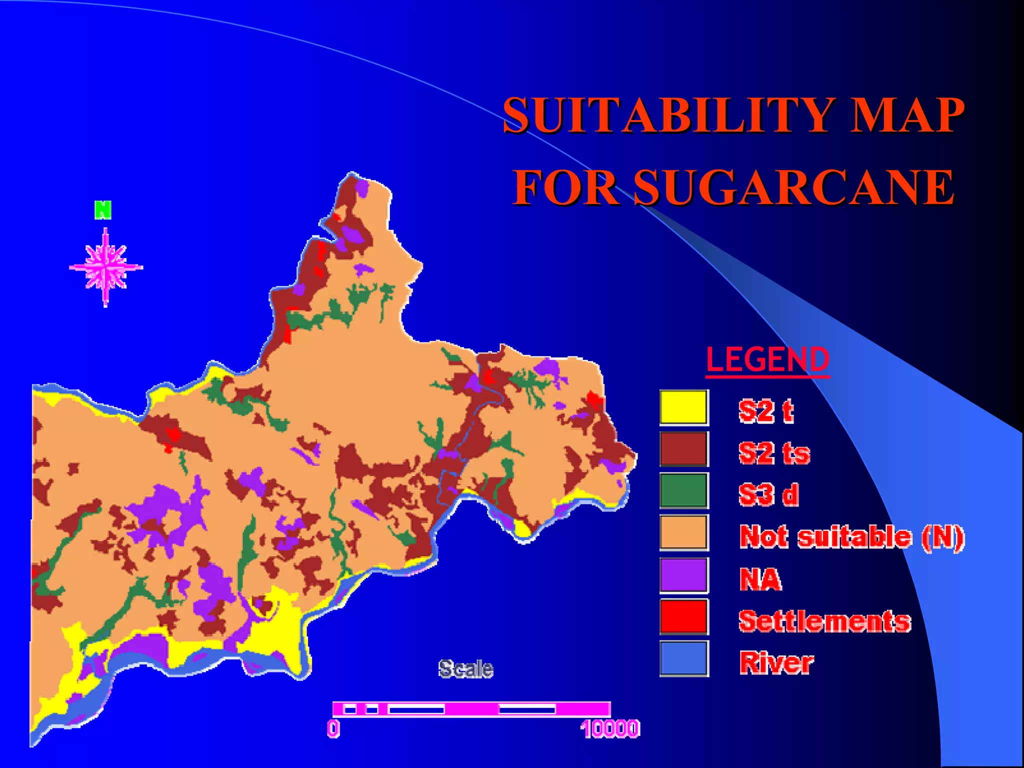 SUITABILITY MAP
FOR SUGARCANE


      LEGEND
 