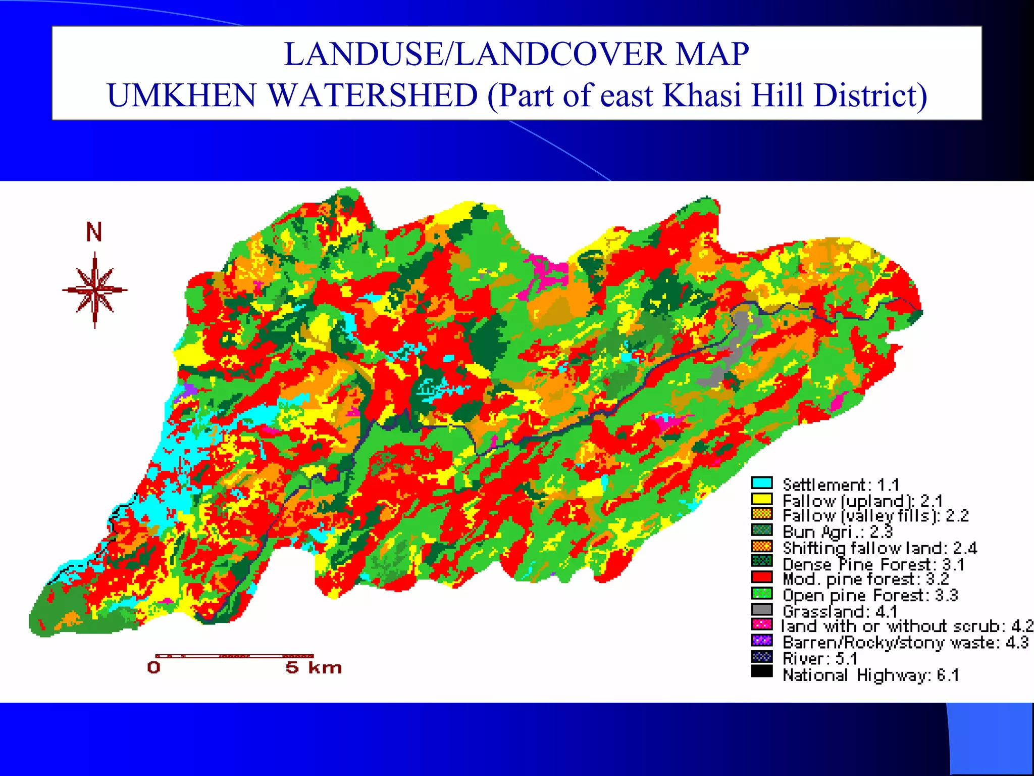 LANDUSE/LANDCOVER MAP
UMKHEN WATERSHED (Part of east Khasi Hill District)
 