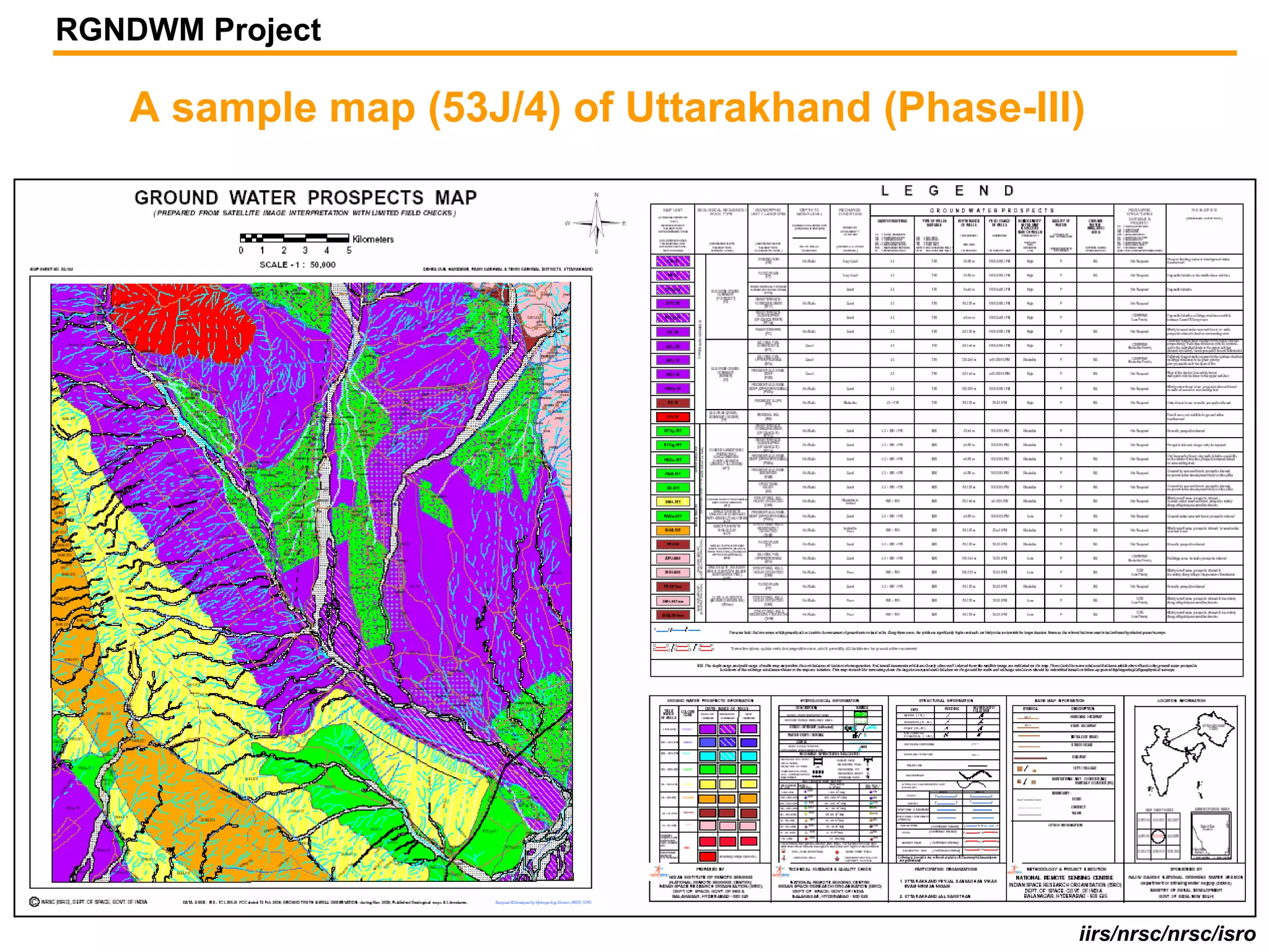 RGNDWM Project

   A sample map (53J/4) of Uttarakhand (Phase-III)




                                                 iirs/nrsc/nrsc/isro
 