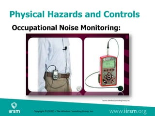 Physical Hazards and Controls
Occupational Noise Monitoring:
Copyright © (2022) – The Windsor Consulting Group, Inc.
Source: Windsor Consulting Group, Inc.
 