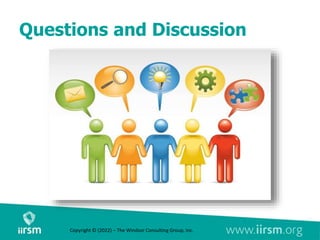 Questions and Discussion
Copyright © (2022) – The Windsor Consulting Group, Inc.
 