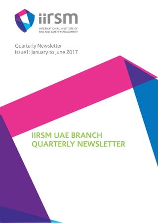Quarterly Newsletter
Issue1: January to June 2017
IIRSM UAE BRANCH
QUARTERLY NEWSLETTER
 