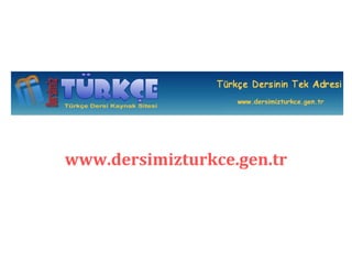 www.dersimizturkce.gen.tr
 