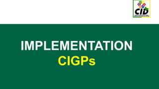 IMPLEMENTATION
CIGPs
 