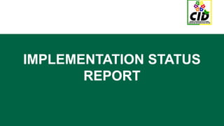 IMPLEMENTATION STATUS
REPORT
 