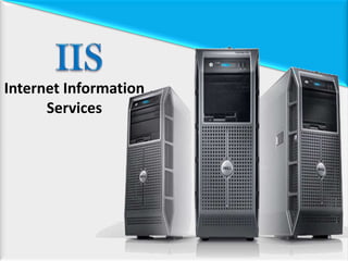 Internet Information
Services

 