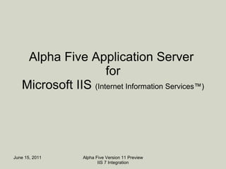 Alpha Five Application Server  for Microsoft IIS  (Internet Information Services™) 