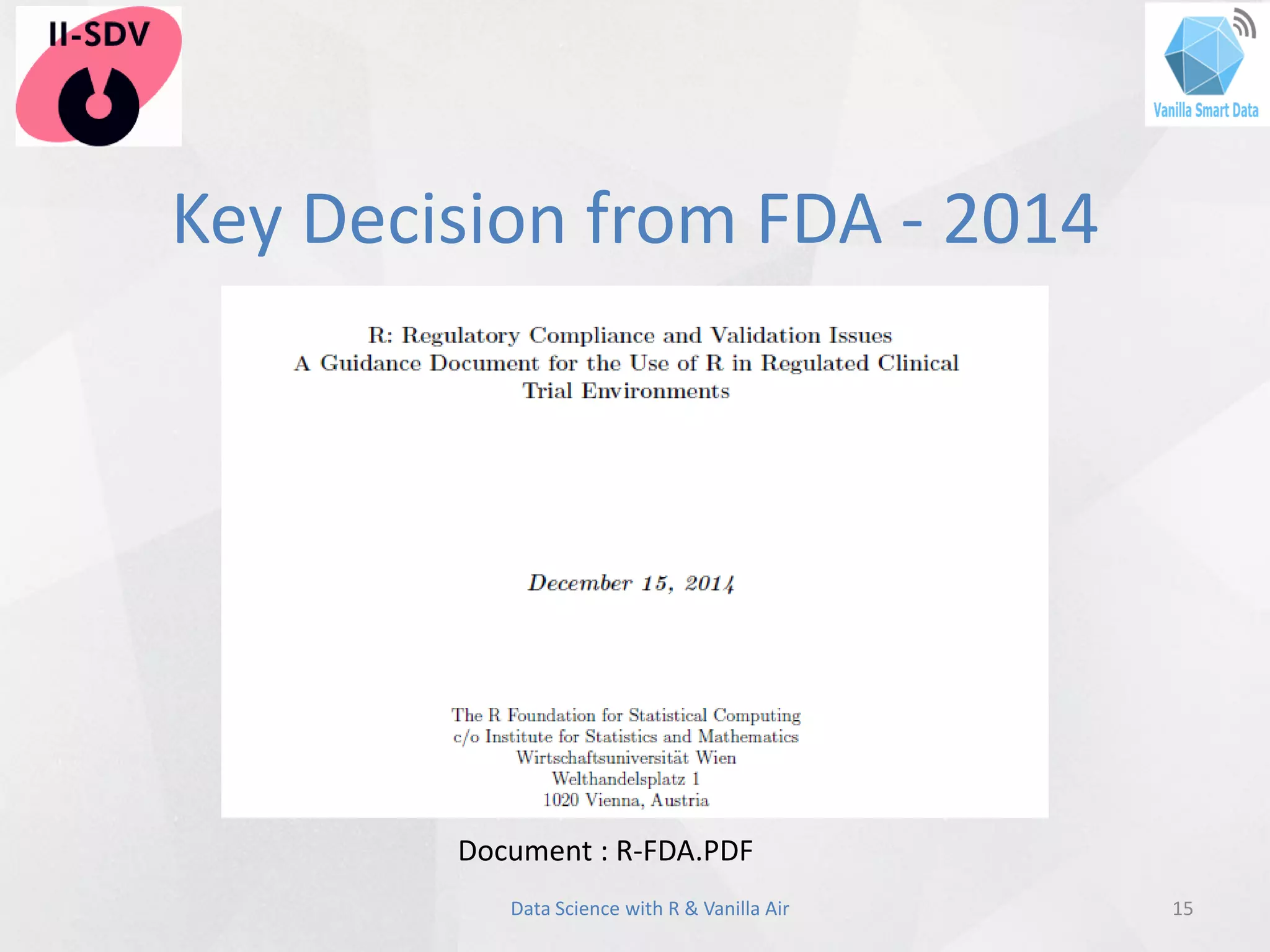 Key Decision from FDA - 2014
15Data Science with R & Vanilla Air
Document : R-FDA.PDF
 