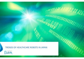 OTSIKKO
ALAOTSIKKO, KUUKAUSI VUOSITRENDS OF HEALTHCARE ROBOTS IN JAPAN
 