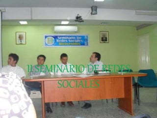 II SEMINARIO DE REDES
SOCIALES
 