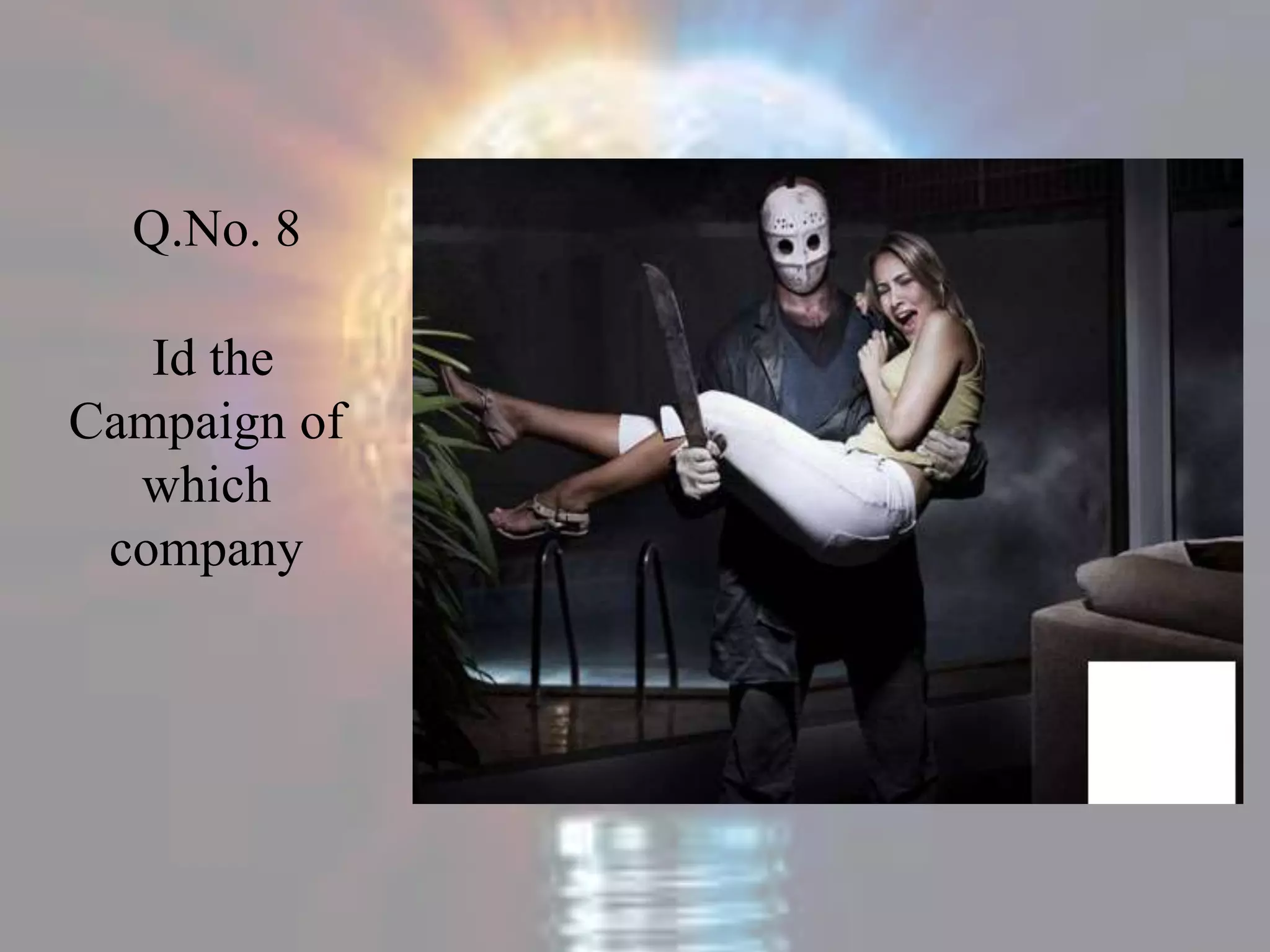 Q.No. 8
Id the
Campaign of
which
company
 