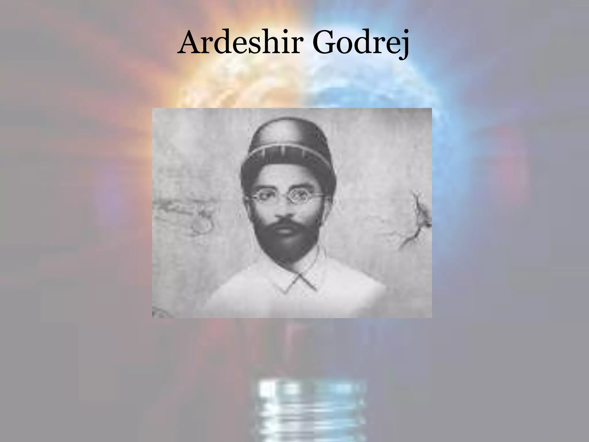 Ardeshir Godrej
 