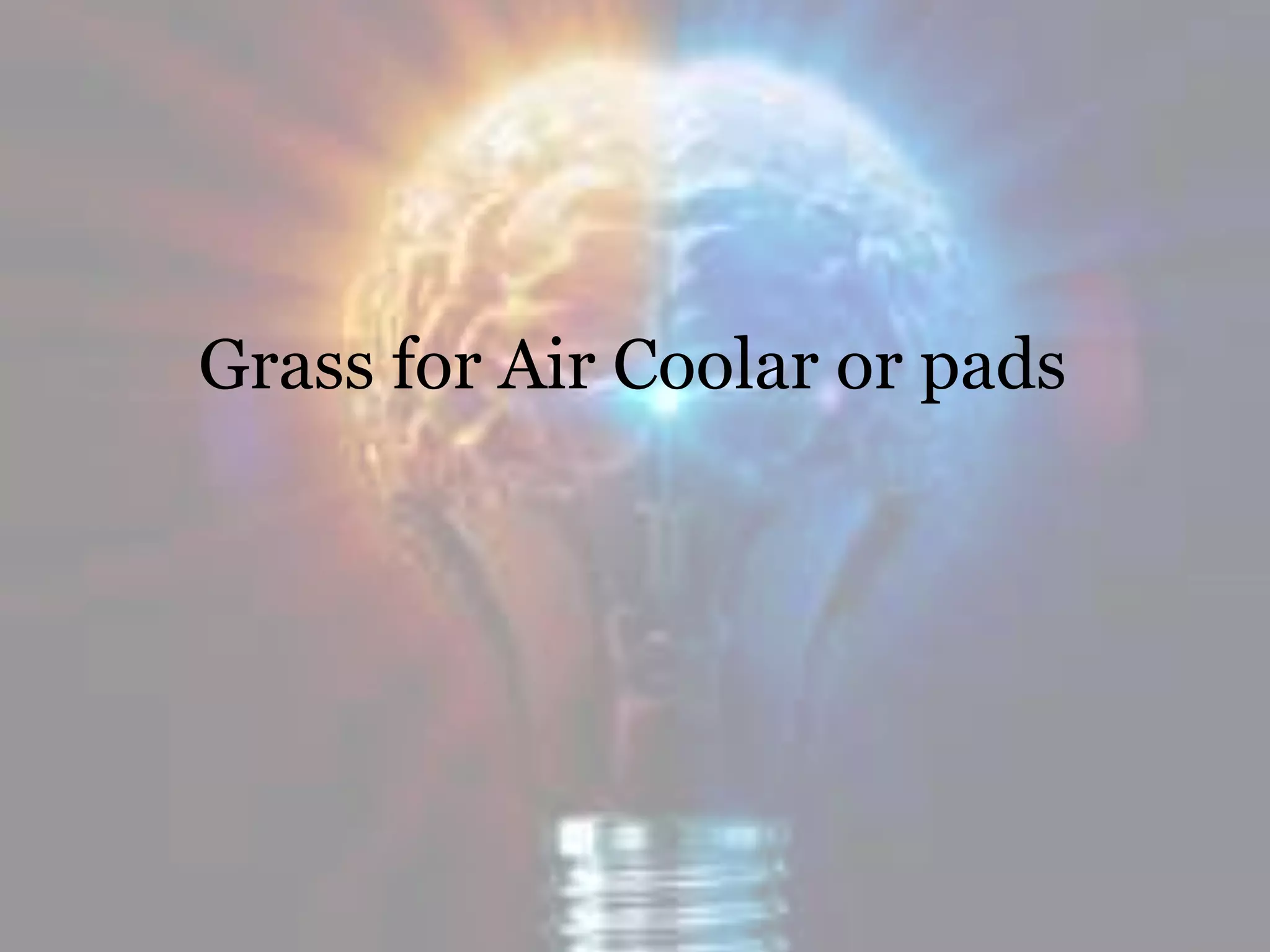 Grass for Air Coolar or pads
 