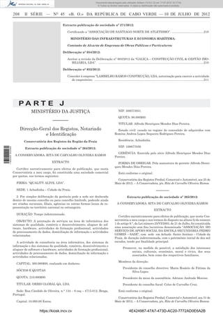 Documento descarregado pelo utilizador Adilson (10.8.0.12) em 17-07-2012 15:17:54.
                                                                                         © Todos os direitos reservados. A cópia ou distribuição não autorizada é proibida.


                  208     II SÉRIE — NO 45                 «B. O.» DA REPÚBLICA DE CABO VERDE — 10 DE JULHO DE 2012

                                                      Extracto publicação de sociedade nº 271/2012:

                                                          Certiﬁcando a “ASSOCIAÇÃO DE SANTIAGO NORTE DE ATLETISMO”. ......................................210

                                                             MINISTÉRIO DAS INFRAESTRUTURAS E ECONOMIA MARÍTIMA:

                                                          Comissão de Alvarás de Empresas de Obras Públicas e Particulares:

                                                      Deliberação n° 054/2012:

                                                          Aceitar a revisão da Deliberação n° 003/2012 da “GALIÇA – CONSTRUÇÃO CIVIL & GESTÃO IMO-
                                                             BILIÁRIA, LDA”. ..............................................................................................................................210

                                                      Deliberação n° 055/2012:

                                                          Conceder à empresa “LAMBELHO RAMOS CONSTRUÇÃO, LDA, autorização para exercer a actividade
                                                            de empreiteiro. ...................................................................................................................................211




                      PA RT E J
                               MINISTÉRIO DA JUSTIÇA                                                            NIF: 509373051.

                                                                                                                QUOTA: 90.000$00.
                                                –––––––
                                                                                                                TITULAR: Alfredo Henriques Mendes Dias Pereira.
                        Direcção-Geral dos Registos, Notariado                                                Estado civil: casado no regime de comunhão de adquiridos com
                                    e Identiﬁcação                                                          Romina Andrea Lopes Sequeira Rodrigues Pereira.

                          Conservatória dos Registos da Região da Praia                                         Residência: Achadinha.

                                                                                                                NIF: 109877039.
                           Extracto publicação de sociedade nº 264/2012:
1 562000 002089




                                                                                                              GERÊNCIA: Exercida pelo sócio Alfredo Henriques Mendes Dias
                   A CONSERVADORA: RITA DE CARVALHO OLIVEIRA RAMOS
                                                                                                            Pereira.
                                                EXTRACTO                                                      FORMA DE OBRIGAR: Pela assinatura do gerente Alfredo Henri-
                                                                                                            ques Mendes Dias Pereira.
                    Certiﬁco narrativamente para efeitos de publicação, que nesta
                  Conservatória a meu cargo, foi constituída uma sociedade comercial                            Está conforme o original.
                  por quotas, nos termos seguintes:
                                                                                                              Conservatória dos Registos Predial, Comercial e Automóvel, aos 25 de
                    FIRMA: “QUALITY ALIVE, LDA”.                                                            Maio de 2012. – A Conservadora, p/s, Rita de Carvalho Oliveira Ramos.

                    SEDE: 1 Achadinha – Cidade da Praia.                                                                                                –––––––
                     2. Por simples deliberação da gerência pode a sede ser deslocada                                    Extracto publicação de sociedade nº 265/2012:
                  dentro do mesmo concelho ou para concelho limítrofe, podendo ainda
                  ser criadas sucursais, ﬁliais, agências ou outras formas locais de re-                       A CONSERVADORA: RITA DE CARVALHO OLIVEIRA RAMOS
                  presentação no território nacional ou estrangeiro.
                                                                                                                                                      EXTRACTO
                    DURAÇÃO: Tempo indeterminado.
                                                                                                               Certiﬁco narrativamente para efeitos de publicação, que nesta Con-
                     OBJECTO: A prestação de serviços na área de informática dos                            servatória a meu cargo e nos termos do disposto na alínea b) do número
                  sistemas de qualidade, comércio e desenvolvimento, aluguer de sof-                        1 do artigo 9.°, da Lei número 25/VI/2003, de 21 de Julho, foi constituída
                  tware, hardware, actividades de formação proﬁssional, actividades                         uma associação sem ﬁns lucrativos denominada “ASSOCIAÇÃO DO
                  de processamento de dados, domiciliação de informação e actividades                       SERVIÇO DE APOIO SOCIAL DA ESCOLA SECUNDÁRIA PEDRO
                  relacionadas.                                                                             GOMES – SASE”, com sede em Achada Santo António – Cidade da
                                                                                                            Praia, de duração indeterminada, com o património inicial de dez mil
                     A actividade de consultoria na área informática, dos sistemas de                       escudos, tendo por ﬁnalidade principal:
                  informação e dos sistemas da qualidade, comércio, desenvolvimento e
                                                                                                                     Promover, na medida do possível, a satisfação dos interesses
                  aluguer de software e hardware, actividades de formação proﬁssional,
                                                                                                                          sociais, culturais, económico, moral e cívico, dos seus
                  actividades de processamento de dados, domiciliação de informação e
                                                                                                                          associados, bem como dos respectivos familiares.
                  actividades relacionadas.
                                                                                                                Membros da direcção:
                    CAPITAL: 300.000$00, realizado em dinheiro.
                                                                                                                     Presidente do conselho directivo: Maria Rosário de Fátima da
                    SÓCIOS E QUOTAS:                                                                                       Silva Lopes.
                    QUOTA: 210.000$00.                                                                               Presidente da mesa da assembleia: Adriano Andrade Moreno.

                    TITULAR: ORBIS GLOBAL QA, LDA.                                                                   Presidente do conselho ﬁscal: Celso de Carvalho Cruz.

                    Sede: Rua Cândido de Oliveira, n.° 134 – 8 esq – 4715-012, Braga,                           Está conforme o original.
                  Portugal.
                                                                                                              Conservatória dos Registos Predial, Comercial e Automóvel, aos 31 de
                    Capital: 10.000,00 Euros.                                                               Maio de 2012. – A Conservadora, p/s, Rita de Carvalho Oliveira Ramos.


                                     https://kiosk.incv.cv                                                                  4E424987-47A7-473D-AC20-7772AD0E6A2B
 