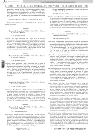 Documento descarregado pelo utilizador Adilson (10.8.0.12) em 17-07-2012 15:17:54.
                                                                                 © Todos os direitos reservados. A cópia ou distribuição não autorizada é proibida.



                  II SÉRIE — NO 45 «B. O.» DA REPÚBLICA DE CABO VERDE — 10 DE JULHO DE 2012                                                                            823
                     referência 9, escalão A, para Escola Secundária Pedro Gomes –                        Extracto de despacho nº 889/2012 – De S. Exª o ex - Ministro
                     Praia, nos termos do artigo 21º e alínea e) nº 1 III do artigo 39º do                  da Educação e Desporto:
                     Decreto-Legislativo nº 2 de 2004 de 29 de Março, conjugado com o
                     artigo 24º da Lei nº 102/IV/93, de 31 de Dezembro e artigo 25º da                         De 15 de Setembro de 2010:
                     Lei nº 42/VII/2009, de 27 de Julho, com efeitos a partir do início
                     de funções.                                                                  Albertina Gomes Rodrigues, habilitada com o curso de licenciatura
                                                                                                     em estudos cabo-verdianos e portugueses, contratada para exercer
                       (Visado pelo Tribunal de Contas aos, 5 de Março de 2012).                     funções docentes na categoria de professora do ensino secundário
                                                                                                     de primeira, referência 9, escalão A, para a Escola Secundária
                    A despesa tem cabimento na rubrica 03.01.01.02 – despesa com                     Olavo Moniz – Sal, nos termos do artigo 21º do Decreto-Legislativo
                  pessoal contratado.                                                                nº 2 de 2004 de 29 de Março conjugado com o nº 1 e 5 do artigo 24º
                                                                                                     da Lei nº 102/IV/93, de 31 de Dezembro e nº 3 do artigo 25º da Lei nº
                                                                                                     42/VII/2009, de 27 de Julho, com efeitos a partir do início de funções.
                                                 ______
                        Extracto de despacho nº 885/2012 – De S. Exª o ex - Ministro                                                     ______
                          da Educação e Desporto:
                                                                                                          Extracto de despacho nº 890/2012 – De S. Exª o ex - Ministro
                           De 24 de Agosto de 2010:                                                         da Educação e Desporto:

                  Maurino Lopes David, habilitado com o curso inicial de formação                              De 20 de Setembro de 2010:
                    de professores do ensino básico, contratado para exercer funções
                    docentes na categoria de professor do ensino básico de primeira,              Dirce Ineida Gomes Lopes, habilitada com o curso de bacharelato
                    ref. 7, esc. A, para a Delegação do MED de Boa Vista, nos termos                 em educação física, contratada para exercer funções docentes na
                    do artigo 21º do Decreto-Legislativo nº 2 de 2004 de 29 de Março                 categoria de professora do ensino secundário, referência 8, escalão
                    conjugado com o nº 1 e 5 do artigo 24º da Lei nº 102/IV/93, de 31 de             A, para o Liceu Amílcar Cabral – Assomada, nos termos do artigo
                    Dezembro e nº 3 do artigo 25º da lei nº 42/VII/2009, de 27 de Julho,             21º do Decreto-Legislativo nº 2 de 2004 de 29 de Março conjugado
                    com efeitos a partir do ano lectivo 2010-2011.                                   com o nº 1 e 5 do artigo 24º da Lei nº 102/IV/93, de 31 de Dezembro
                                                                                                     e nº 3 do artigo 25º da Lei nº 42/VII/2009, de 27 de Julho, com
                                                                                                     efeitos a partir do início de funções.
                                                 ______
                                                                                                   Alinho Mendes Lopes, habilitado com o curso de bacharelato em
                        Extracto de despacho nº 886/2012 – De S. Exª o ex - Ministro                 educação física, contratado para exercer funções docentes na
                          da Educação e Desporto:                                                    categoria de professor do ensino secundário, referência 8, escalão
                                                                                                     A, para o Liceu Amílcar Cabral – Assomada, nos termos do artigo
                           De 26 de Agosto de 2010:                                                  21º do Decreto-Legislativo nº 2 de 2004 de 29 de Março conjugado
1 562000 002089




                                                                                                     com o nº 1 e 5 do artigo 24º da Lei nº 102/IV/93, de 31 de Dezembro
                  Verónica Paula Rodrigues Carlos, habilitada com o curso de                         e nº 3 do artigo 25º da Lei nº 42/VII/2009, de 27 de Julho, com
                     licenciatura em história, contratada para exercer funções docentes              efeitos a partir do início de funções.
                     na categoria de professora do ensino secundário de primeira,
                     referência 9, escalão A, para a Escola Secundária Alfredo da Cruz            João Gonçalves Horta, habilitado com o curso de bacharelato – via
                     Silva – Santiago, nos termos do artigo 21º do Decreto-Legislativo               ensino e licenciatura em informática de gestão, contratado para
                     nº 2 de 2004 de 29 de Março conjugado com o nº 1 e 5 do artigo 24º              exercer funções docentes na categoria de professor do ensino
                     da Lei nº 102/IV/93, de 31 de Dezembro e nº 3 do artigo 25º da Lei              secundário de primeira, referência 9, escalão A, para a Escola
                     nº 42/VII/2009, de 27 de Julho, com efeitos a partir do ano lectivo             Secundária Luciano Garcia – Órgãos, nos termos do artigo 21º do
                     2010-2011.                                                                      Decreto-Legislativo nº 2 de 2004 de 29 de Março conjugado com o
                                                                                                     nº 1 e 5 do artigo 24º da Lei nº 102/IV/93, de 31 de Dezembro e nº
                                                ______                                               3 do artigo 25º da lei nº 42/VII/2009, de 27 de Julho, com efeitos a
                                                                                                     partir do início de funções.
                        Extracto de despacho nº 887/2012 – De S. Exª o ex - Ministro
                          da Educação e Desporto:                                                 Jandira Barros Vera-Cruz Pinto, habilitada com o curso de
                                                                                                     licenciatura em línguas literaturas e culturas – variante estudos
                           De 7 de Setembro de 2010:                                                 ingleses, contratada para exercer funções docentes na categoria de
                                                                                                     professora do ensino secundário de primeira, referência 9, escalão
                  Adelino dos Reis Tavares, habilitado com o curso de bacharelato                    A, para a Escola Técnica Grão Duque Henri – Assomada, nos
                    em educação física, contratado para exercer funções docentes na                  termos do artigo 21º do Decreto-Legislativo nº 2 de 2004 de 29 de
                    categoria de professor do ensino secundário, referência 8, escalão               Março conjugado com o nº 1 e 5 do artigo 24º da Lei nº 102/IV/93,
                    A, para a Escola Secundária de Salineiro – Ribeira Grande                        de 31 de Dezembro e nº 3 do artigo 25º da Lei nº 42/VII/2009, de 27
                    Santiago, nos termos do artigo 21º do Decreto-Legislativo nº 2 de                de Julho, com efeitos a partir do início de funções.
                    2004 de 29 de Março conjugado com o nº 1 e 5 do artigo 24º da Lei
                    nº 102/IV/93, de 31 de Dezembro e nº 3 do artigo 25º da Lei nº 42/            Maria Filomena Furtado Sanches, habilitada com o curso de
                    VII/2009, de 27 de Julho, com efeitos a partir do início de funções.            licenciatura em estudos cabo-verdianos e portugueses, contratada
                                                                                                    para exercer funções docentes na categoria de professora do ensino
                                                                                                    secundário de primeira, referência 9, escalão A, para a Escola
                                                ______                                              Secundária Carlos Alberto Gonçalves – São Salvador do Mundo,
                                                                                                    nos termos do artigo 21º do Decreto-Legislativo nº 2 de 2004 de 29
                        Extracto de despacho nº 888/2012 – De S. Exª o ex-Ministro                  de Março conjugado com o nº 1 e 5 do artigo 24º da Lei nº 102/IV/93,
                          da Educação e Desporto:                                                   de 31 de Dezembro e nº 3 do artigo 25º da Lei nº 42/VII/2009, de 27
                                                                                                    de Julho, com efeitos a partir do início de funções.
                           De 14 de Setembro de 2010:
                                                                                                  Edna Varela Semedo, habilitada com o curso de licenciatura em
                  Kátia Suleica Semedo Carvalho, habilitada com o curso de formação                 ensino de química, contratada para exercer funções docentes
                    de professores do ensino básico, contratada para exercer funções                na categoria de professora do ensino secundário de primeira,
                    docentes na categoria de professora do ensino básico de primeira,               referência 9, escalão A, para a Escola Secundária Carlos Alberto
                    referência 7, escalão A, para a Delegação do MED da Praia, nos                  Gonçalves – São Salvador do Mundo, nos termos do artigo 21º do
                    termos do artigo 21º do Decreto-Legislativo nº 2 de 2004 de 29 de               Decreto-Legislativo nº 2 de 2004 de 29 de Março conjugado com o
                    Março conjugado com o nº 1 e 5 do artigo 24º da Lei nº 102/IV/93,               nº 1 e 5 do artigo 24º da Lei nº 102/IV/93, de 31 de Dezembro e nº
                    de 31 de Dezembro e nº 3 do artigo 25º da Lei nº 42/VII/2009, de 27             3 do artigo 25º da Lei nº 42/VII/2009, de 27 de Julho, com efeitos a
                    de Julho, com efeitos a partir do início de funções.                            partir do início de funções.


                                     https://kiosk.incv.cv                                                      4E424987-47A7-473D-AC20-7772AD0E6A2B
 