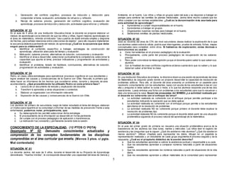 5 
c. Generación del conf licto cognitivo, procesos de inducción y deducción para 
comprender el tema, evaluación, actividades de refuerzo y ref lexión. 
d. Recojo de saberes previos, generación del conf licto cognitivo, evaluación del 
aprendizaje, procesos de inducción y deducción, actividades para reforzar y ref lexión. 
SITUACIÓN N° 23 
En el aula de 5 años de una Institución Educativa Inicial, la docente se propone elaborar un 
módulo de aprendizaje con la intención de que los niños y niñas, logren mejores aprendizajes en 
el área de matemática, ref erido al indicador “Usa cuadros de doble entrada simples y diagrama 
de f lechas, para señalar relaciones entre colecciones de objetos”, para ello requiere implementar 
la secuencia didáctica pertinente del módulo de aprendizaje ¿Cuál es la secuencia que debe 
seguir para su elaboración? 
a. Identif icar el contenido específ ico a trabajar, estrategias de construcción del 
aprendizaje, utilización adecuada del tiempo y evaluación. 
b. Motivación, saberes previos, alternativas de solución, conclusiones y evaluación. 
c. Identif icar el área a desarrollar, seleccionar puntualmente la competencia, seleccionar la 
capacidad que apunte al tema, precisar indicadores y programación de actividades y 
evaluación. 
d. Identif icar el problema, listado de hipótesis, conclusiones, alternativas de solución, 
programación de actividades y evaluación. 
SITUACIÓN N° 24 
Pedro, en clase, utiliza estrategias para operativizar procesos cognitivos en sus estudiantes y 
lograr analizar las causas y consecuencias de la Guerra con Chile. Para ello, lo primero que 
debe hacer es informarse de los hechos que sucedieron antes, durante y después de este 
acontecimiento. ¿Qué procedimiento ha utilizado Pedro en esta primera fase? 
a. Lectura de un documento de estudio y explicación del docente. 
b. Transferir lo aprendido a otras situaciones o contextos. 
c. Elaborar un organizador con información relevante. 
d. Exposición de las causas y consecuencias de la Guerra con Chile. 
SITUACIÓN N° 25 
Los alumnos de primero de secundaria, luego de haber estudiado el tema del dengue, elaboran 
un tríptico para repartirlo en la comunidad e informar de las medidas de prevención f rente a esta 
enfermedad, podemos notar, principalmente, que: 
a. Su metacognición les permitió seleccionar dicha estrategia 
b. El procesamiento de la información se desarrolló en forma pertinente 
c. Se cumple con el proceso pedagógico de aplicación o transferencia. 
d. La motivación fue constante y permanente durante toda la sesión. 
CONOCIMIENTO DE LA ESPECIALIDAD: (12 PTOS C/ PGTA) 
Desempeño N° 02: Demuestra conocimientos actualizados y 
comprensión de los conceptos fundamentales de las disciplinas 
comprendidas en el área curricular que enseña. (Menos 3 ptos. c/ pgta. 
Mal contestada) 
SITUACIÓN N° 01 
La docente Janina, del aula de 5 años, durante el desarrollo de su Proyecto de Aprendizaje 
denominado: “Huertos Verdes”, le corresponde desarrollar una capacidad del área de Ciencia y 
Ambiente, en el huerto. Los niños y niñas en grupos salen del aula y se disponen a trabajar en 
parejas para sembrar las semillas de plantas medicinales. Janina tiene mucho cuidado que los 
niños cumplan con las normas establecidas. ¿Cuál es la denominación más acertada para 
esta actividad de aprendizaje? 
a. Aprendemos a cumplir responsabilidades en el huerto. 
b. Aprendemos a trabajar en grupos. 
c. Organizamos nuestras normas para trabajar en el huerto. 
d. Sembramos semillas de plantas medicinales. 
SITUACIÓN N° 02 
José es docente del área de CTA del nivel secundaria, desea realizar la exploración de lo que 
sus alumnos saben sobre la célula, podría usar interrogantes, prueba de entrada, f ichas, mapas 
conceptuales para completar, entre otros. Si hablamos de exploración, estas técnicas e 
instrumentos se usarán: 
a. Como herramientas en el proceso pedagógico de la evaluación 
b. Principalmente, como parte del proceso pedagógico de recuperación de los saberes 
previos 
c. Para poder concretizar la metacognición ya que el docente quiere saber lo que saben sus 
alumnos 
d. Con la f inalidad de crear conf lictos cognitivos al darse cuenta de lo que no saben y lo que 
deberían saber al terminar la clase 
SITUACIÓN N° 03 
En una Institución Educativa de primaria, la directora observa una sesión de aprendizaje del área 
de Matemática de segundo grado donde se propone desarrollar la capacidad de resolución de 
problemas aditivos. Para ello, el docente del área presenta un problema en un papelote para 
resolverlo conjuntamente con los estudiantes, luego con ayuda de los estudiantes lo lee en voz 
alta y pregunta si debe aplicar la suma o resta, a lo que los alumnos responde una de las dos 
operaciones. Luego entrega una f icha con problemas a los estudiantes para que lo resuelvan y 
deja una tarea para la casa. Según las propuestas del MINEDU ¿La actividad realizada por 
el docente es coherente con el enfoque del área? 
a. La actividad realizada es coherente con el enfoque porque permite participar a los 
estudiantes indicando la operación que se debe aplicar. 
b. La actividad realizada es coherente con el enfoque porque permite a los estudiantes 
ejercitarse en la resolución de problemas. 
c. La actividad realizada NO es coherente porque primero el docente debe explicar la 
resolución de problemas tipo. 
d. La actividad realizada NO es coherente porque el docente debió partir de una situación 
problemática siguiendo el proceso natural del aprendizaje de la matemática. 
SITUACIÓN N° 04 
En el aula del primer grado de primaria se resuelve una situación problemática acerca de la 
inasistencia de los alumnos los días lunes, martes y miércoles. Los niños leen el registro de 
asistencia y las preguntas que le siguen: ¿Qué día asistieron más alumnos?,¿Qué día asistieron 
menos alumnos?. Utilizan chapitas para representar los datos, dibujan en un papelote la 
representación realizada y un estudiante de cada grupo argumenta el proceso seguido y da la 
respuesta. ¿Cuál es el propósito didáctico de la sesión descrita? 
a. Que los estudiantes aprendan a valorar la asistencia puntual y responsable a su aula. 
b. Que los estudiantes aprendan a comparar números naturales a partir de situaciones 
reales. 
c. Que los estudiantes aprendan los números naturales a partir de situaciones de la vida 
diaria. 
d. Que los estudiantes aprendan a utilizar materiales de la comunidad para representar 
 