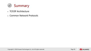 Page 50
Copyright © 2018 Huawei Technologies Co., Ltd. All rights reserved.
Summary
 TCP/IP Architecture
 Common Network Protocols
 