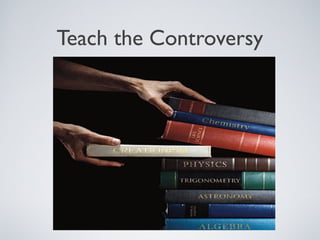 Teach the Controversy
 