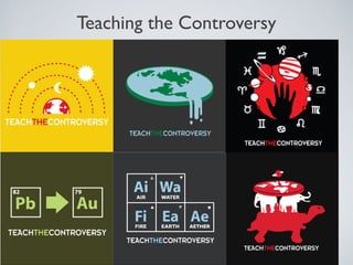 Teaching the Controversy
 