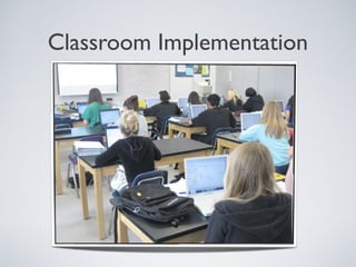 Classroom Implementation
 
