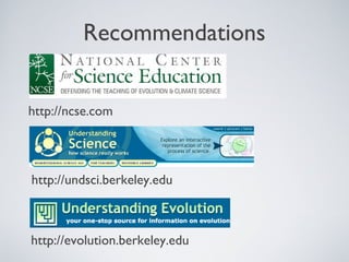 Recommendations


http://ncse.com




http://undsci.berkeley.edu



http://evolution.berkeley.edu
 