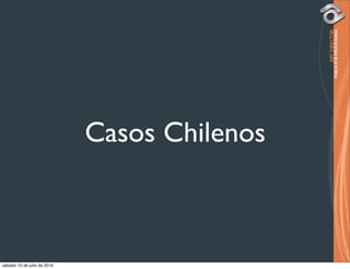 Casos Chilenos



sábado 10 de julio de 2010
 