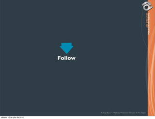 Follow




                                      Rodrigo Bravo Y / Publicista Profesional / Director de Arte Digital

sábado 10 de julio de 2010
 