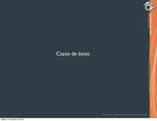 Casos de éxito




                                              Rodrigo Bravo Y / Publicista Profesional / Director de Arte Digital

sábado 10 de julio de 2010
 