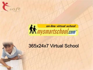 365x24x7 Virtual School
 