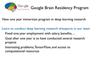 Google Brain Residency Program
Learn to conduct deep learning research w/experts in our team
Fixed one-year employment wit...