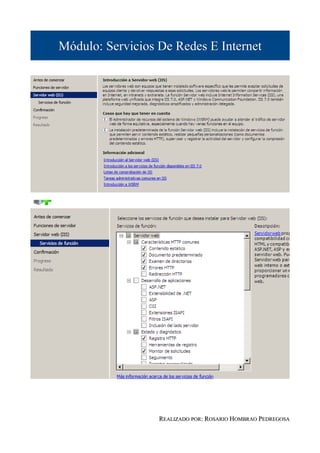 Módulo: Servicios De Redes E Internet




                  REALIZADO POR: ROSARIO HOMBRAO PEDREGOSA
 