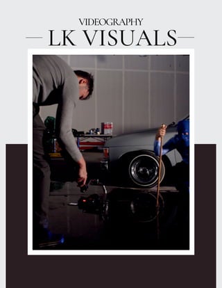 VIDEOGRAPHY
LK VISUALS
 
