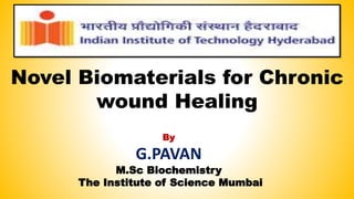 Novel Biomaterials for Chronic wound Healing for Chronic wound Healing ...