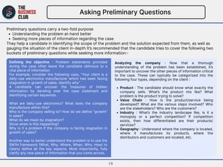 Asking Preliminary Questions

Preliminary questions carry a two-fold purpose
Understanding the problem at-hand better
Seek...