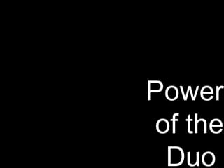 Power of the Duo  