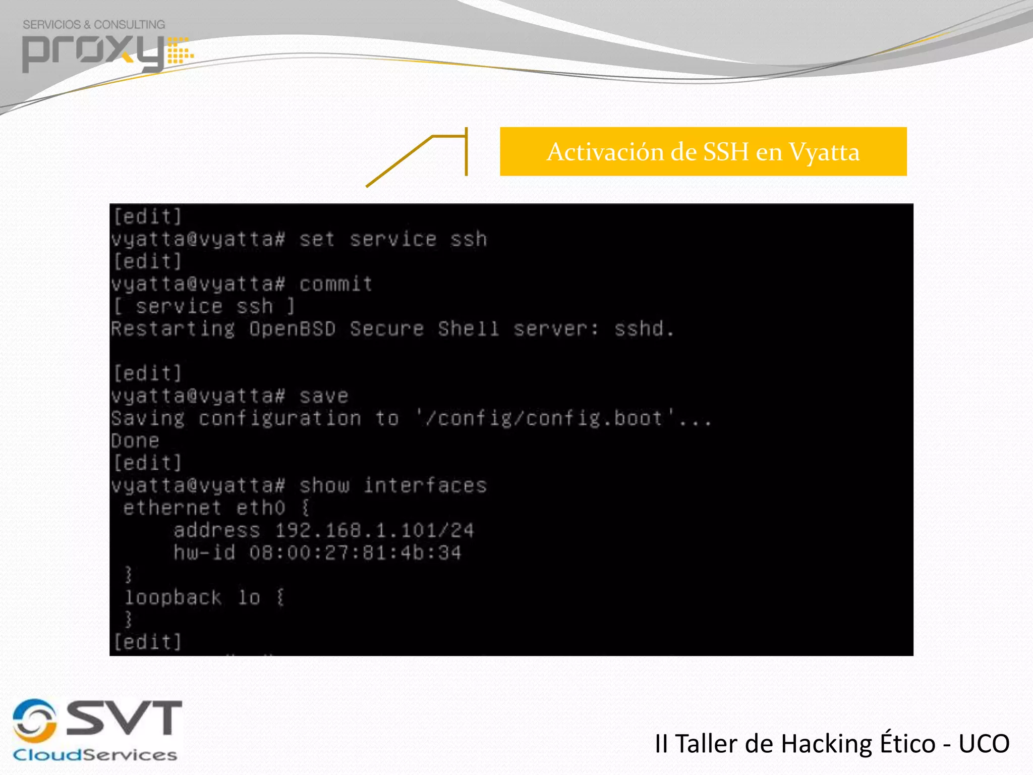 Activación de SSH en Vyatta

II Taller de Hacking Ético - UCO

 