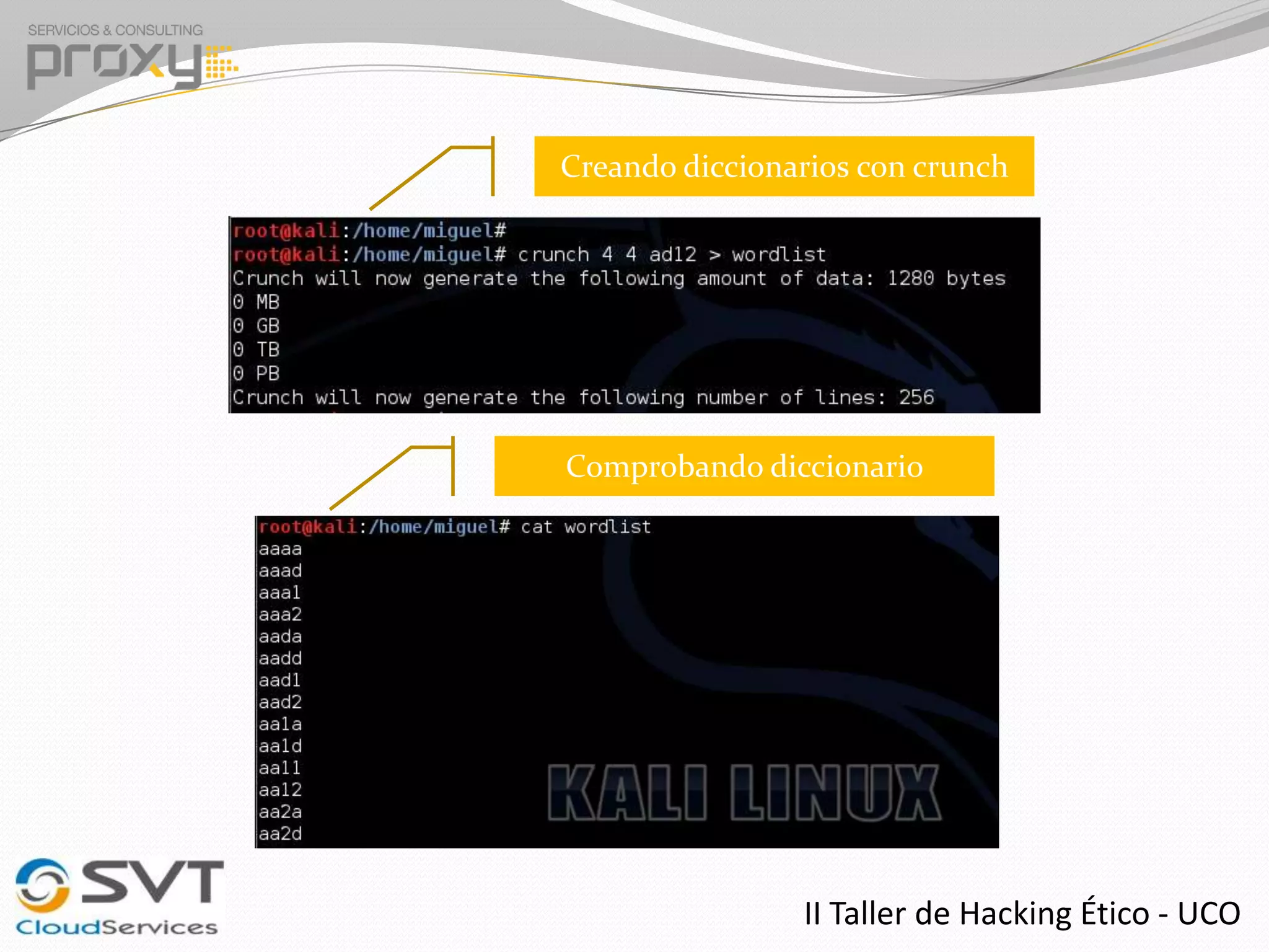 Creando diccionarios con crunch

Comprobando diccionario

II Taller de Hacking Ético - UCO

 
